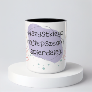 Śmieszny Kubek Na urodziny - Wszystkiego najlepszego i spierdalaj